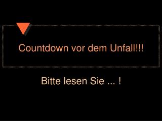 Countdown vor dem Unfall!!!