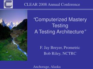 “ Computerized Mastery Testing A Testing Architecture ”