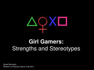 Girl Gamers: Strengths and Stereotypes