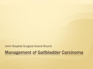 Management of Gallbladder Carcinoma