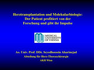 Ao. Univ. Prof. DDr. Seyedhossein Aharinejad Abteilung für Herz-Thoraxchirurgie AKH Wien