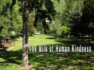 The Milk of Human Kindness