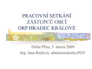 PRACOVNÍ SETKÁNÍ ZÁSTUPCŮ OBCÍ ORP HRADEC KRÁLOVÉ