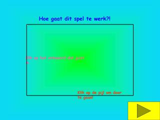 Hoe gaat dit spel te werk?!