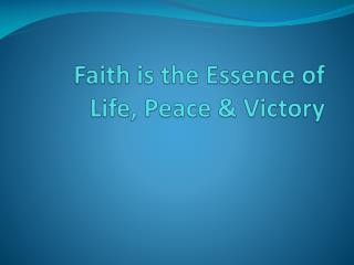 Faith is the Essence of Life, Peace &amp; Victory
