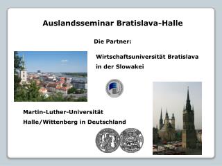 Auslandsseminar Bratislava-Halle Die Partner: