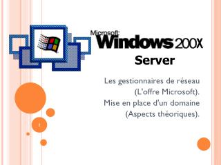 Les gestionnaires de réseau (L'offre Microsoft). Mise en place d'un domaine (Aspects théoriques).