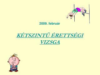 2009. február KÉTSZINTŰ ÉRETTSÉGI VIZSGA