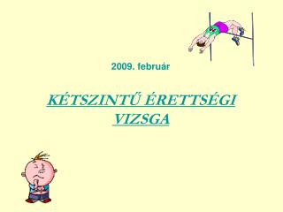 2009. február KÉTSZINTŰ ÉRETTSÉGI VIZSGA