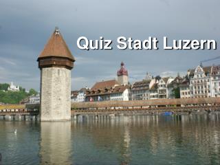 Quiz Stadt Luzern