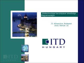 Zöldtechnológiai beruházások lehetősége Magyarországon II. Klímacsúcs, Budapest 2010. február 19.