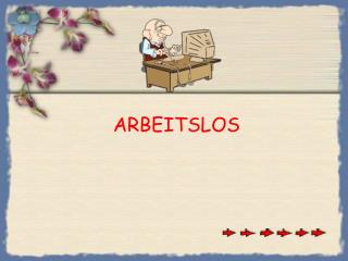 ARBEITSLOS