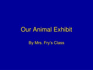 Our Animal Exhibit