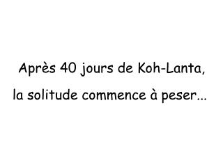 Après 40 jours de Koh-Lanta,