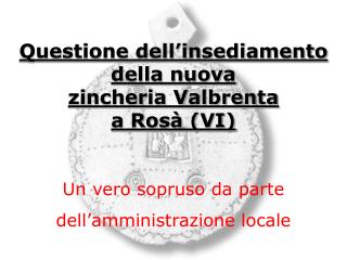 Questione dell’insediamento della nuova zincheria Valbrenta a Rosà (VI)