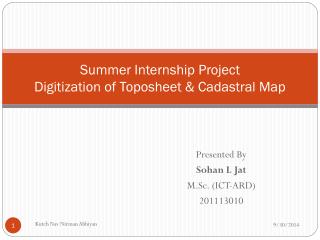 Summer Internship Project Digitization of Toposheet &amp; Cadastral Map