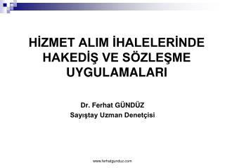 HİZMET ALIM İHALELERİNDE HAKEDİŞ VE SÖZLEŞME UYGULAMALARI Dr. Ferhat GÜNDÜZ