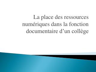 La place des ressources numériques dans la fonction documentaire d’un collège