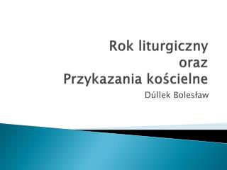 Rok liturgiczny oraz Przykazania kościelne