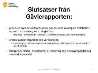 Slutsatser från Gävlerapporten: