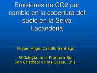 Emisiones de CO2 por cambio en la cobertura del suelo en la Selva Lacandona