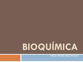 BIOQUÍMICA