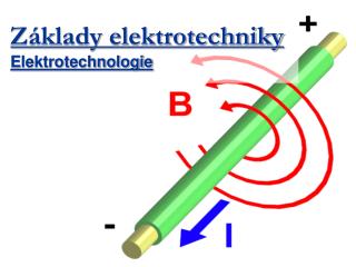 Základy elektrotechniky Elektrotechnologie