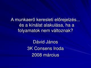 A munkaerő keresleti előrejelzés... és a kínálat alakulása, ha a folyamatok nem változnak?