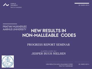 NEW RESULTS in non-malleable codes PROGRESS REPORT seminar supervised by jesper buus nielsen