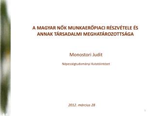 A MAGYAR NŐK MUNKAERŐPIACI RÉSZVÉTELE ÉS ANNAK TÁRSADALMI MEGHATÁROZOTTSÁGA