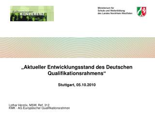 „ Aktueller Entwicklungsstand des Deutschen Qualifikationsrahmens “ Stuttgart, 05.10.2010