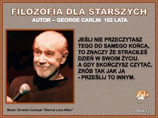 FILOZOFIA DLA STARSZYCH AUTOR – GEORGE CARLIN 102 LATA