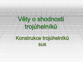 Věty o shodnosti trojúhelníků