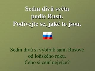 Sedm divů světa podle Rusů. Podívejte se, jaké to jsou .