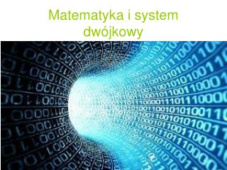 Matematyka i system dwójkowy