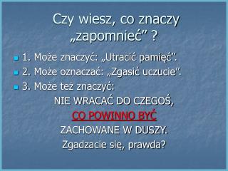 Czy wiesz, co znaczy „zapomnieć” ?