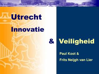 Utrecht	 	Innovatie			 	 &amp; Veiligheid