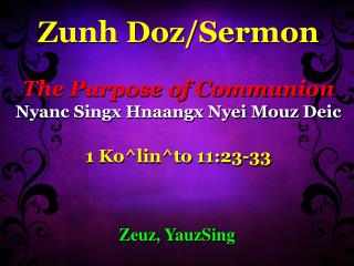Zunh Doz /Sermon The Purpose of Communion Nyanc Singx Hnaangx Nyei Mouz Deic