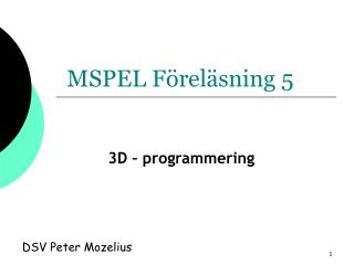 MSPEL Föreläsning 5