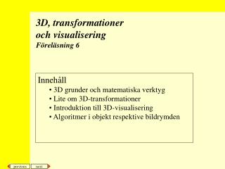3D, transformationer och visualisering Föreläsning 6
