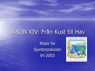 JASON XIV: Från Kust till Hav