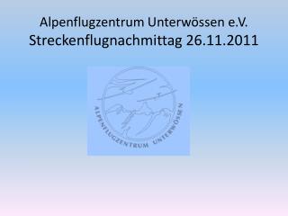 Alpenflugzentrum Unterwössen e.V. Streckenflugnachmittag 26.11.2011