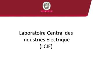 Laboratoire Central des Industries Electrique (LCIE)