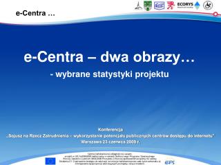 e-Centra – dwa obrazy… - wybrane statystyki projektu