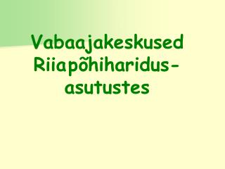 Vabaajakeskused Riia põhiharidus-asutustes