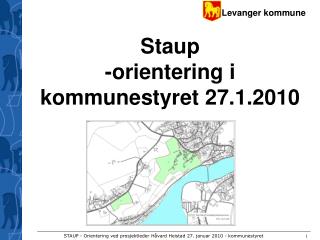 Staup -orientering i kommunestyret 27.1.2010