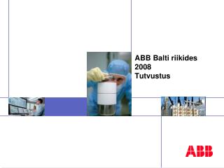 ABB Balti riikides 2008 T utvustus