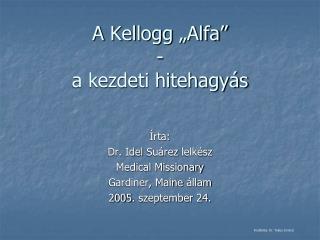 A Kellogg „Alfa” - a kezdeti hitehagyás