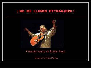 ¡ NO ME LLAMES EXTRANJERO !