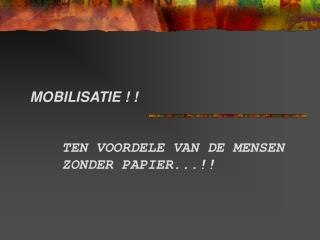 MOBILISATIE ! ! TEN VOORDELE VAN DE MENSEN ZONDER PAPIER...!!